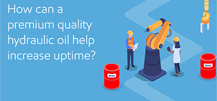 How can a premium quality hydraulic oil help increase uptime	